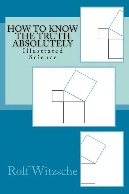 How to Know the Truth Absolutely: Illustrated Science - Paperback