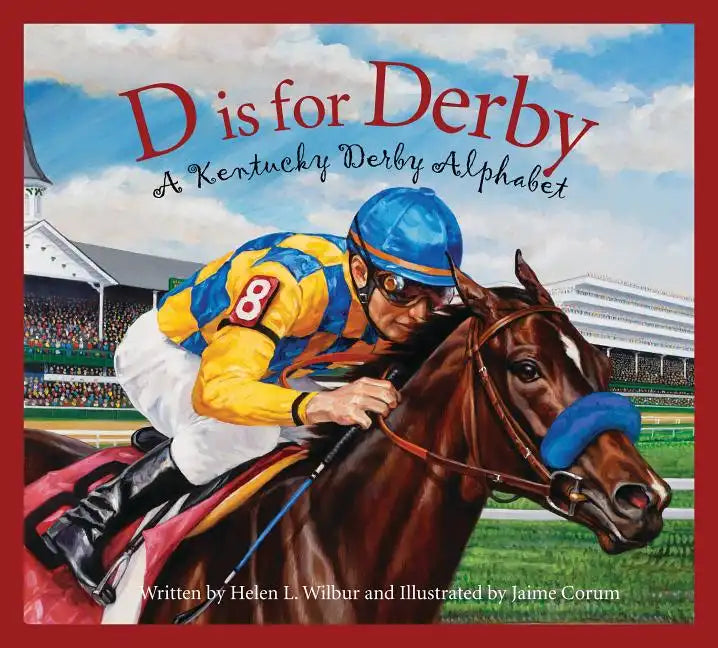 D Is for Derby: A Kentucky Derby Alphabet: A Kentucy Derby Alphabet - Hardcover