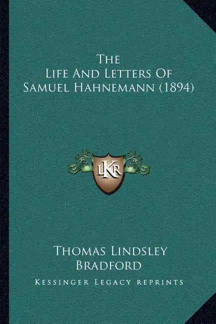 The Life And Letters Of Samuel Hahnemann (1894) - Paperback