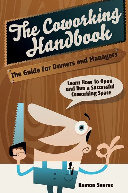 The Coworking Handbook: Learn How To Create and Manage a Succesful Coworking Space - Paperback