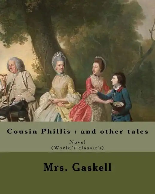 Cousin Phillis: and other tales. By: Mrs. Gaskell: Cousin Phillis (1864) is a novel by Elizabeth Gaskell. - Paperback