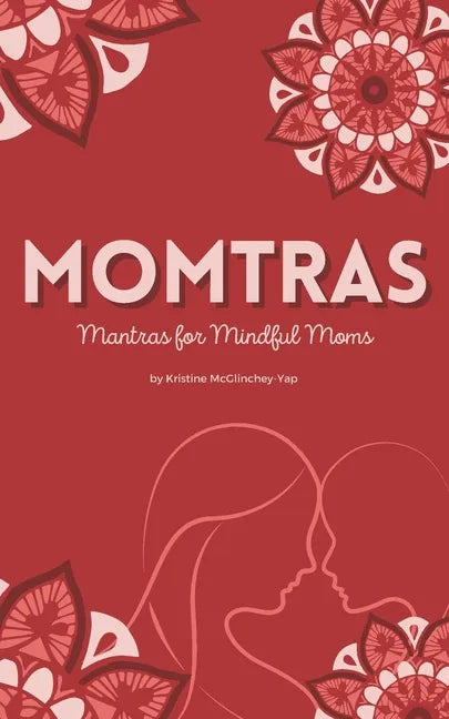 Momtras: Mantras For Mindful Moms - Paperback