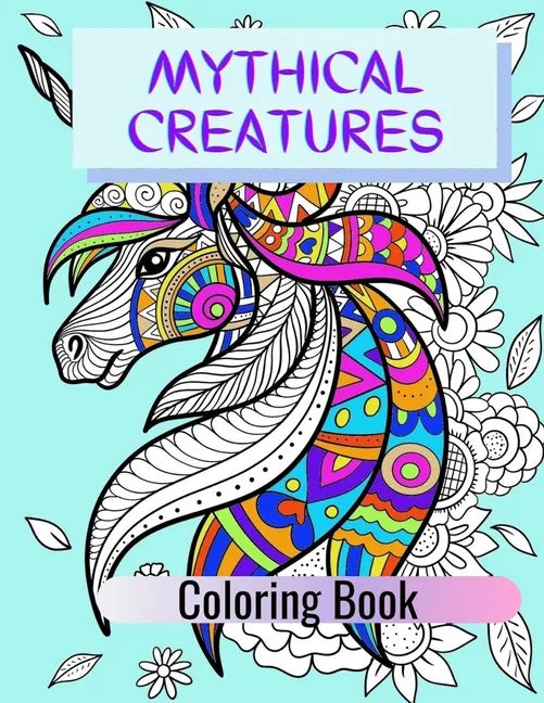 Mythical Creatures Coloring Book: Adult Colouring Fun, Stress Relief Relaxation and Escape - Paperback