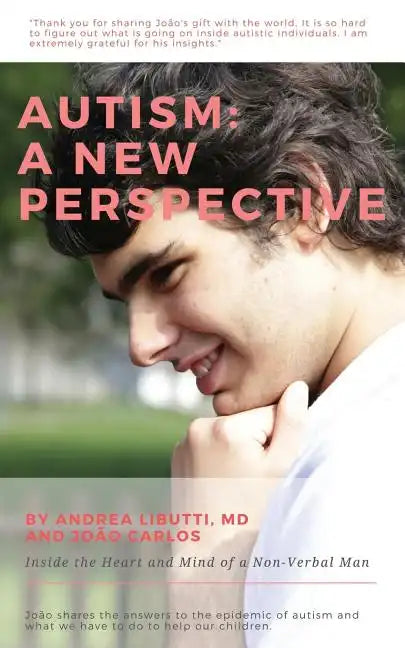 Autism: A New Perspective: Inside the Heart and Mind of a Non-Verbal Man - Paperback