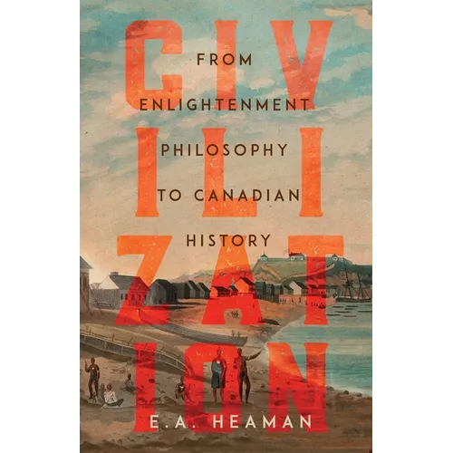 Civilization: From Enlightenment Philosophy to Canadian History - Paperback