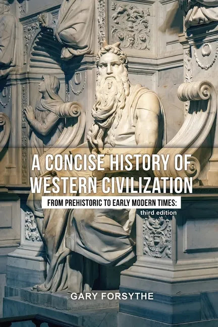 A Concise History of Western Civilization: From Prehistoric to Early Modern Times: Third Edition - Paperback