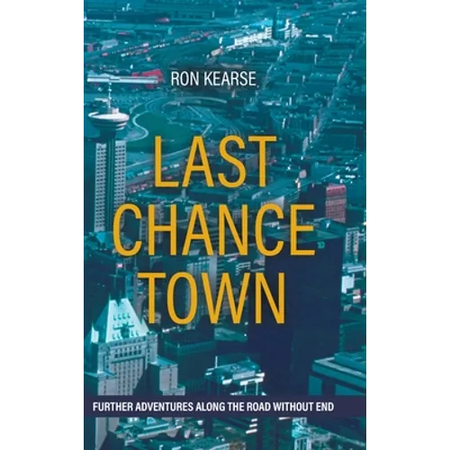 Last Chance Town: Further Adventures Along the Road Without End - Hardcover