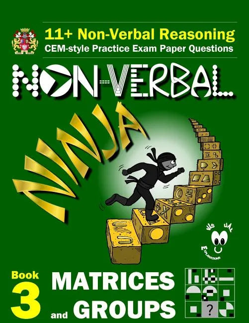 11+ Non Verbal Reasoning: The Non-Verbal Ninja Training Course. Book 3: Matrices and Groups: CEM-style Practice Exam Paper Questions with Visual - Paperback