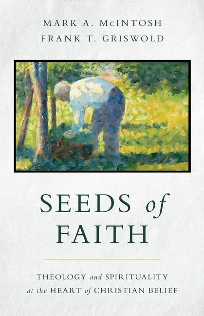 Seeds of Faith: Theology and Spirituality at the Heart of Christian Belief - Paperback