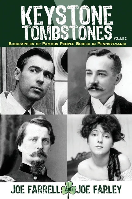 Keystone Tombstones - Volume 2: Biographies of Famous People Buried in Pennsylvania - Paperback