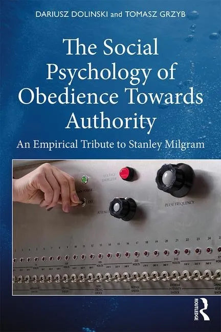 The Social Psychology of Obedience Towards Authority: An Empirical Tribute to Stanley Milgram - Paperback