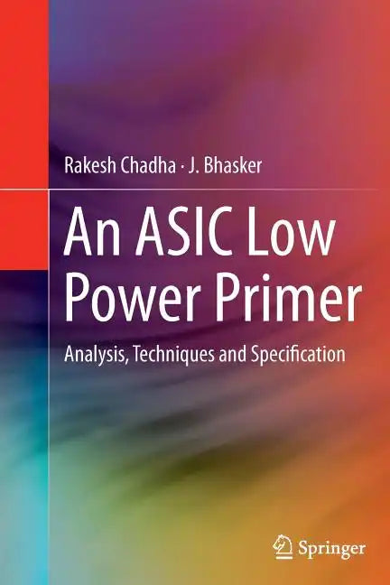 An ASIC Low Power Primer: Analysis, Techniques and Specification - Paperback