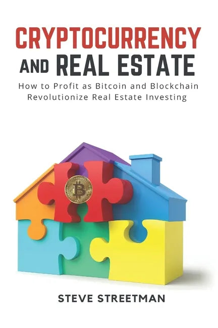 Cryptocurrency and Real Estate: how to Profit as Bitcoin and Blockchain Revolutionize Real Estate Investing - Paperback