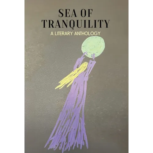 Sea of Tranquility: A Literary Anthology - Hardcover