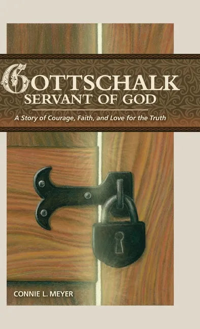 Gottschalk: Servant of God: A Story of Courage, Faith, and Love for the Truth - Hardcover