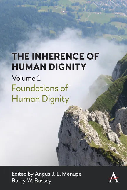 The Inherence of Human Dignity: Foundations of Human Dignity, Volume 1 - Paperback