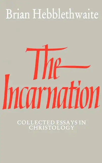 The Incarnation: Collected Essays in Christology - Paperback