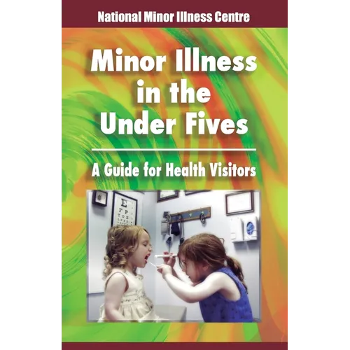 Minor illness in the under fives: A guide for health visitors - Paperback