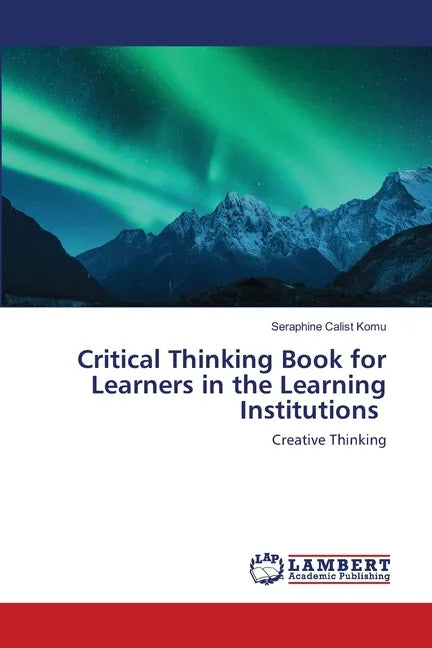 Critical Thinking Book for Learners in the Learning Institutions - Paperback
