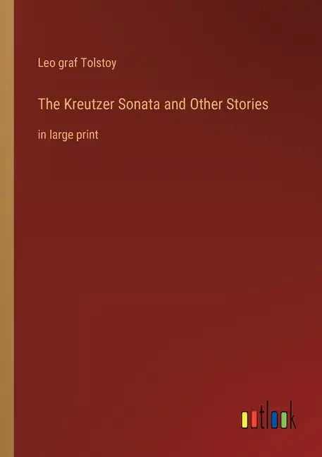 The Kreutzer Sonata and Other Stories: in large print - Paperback