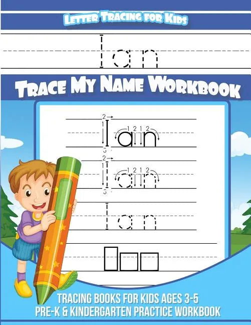 Ian Letter Tracing for Kids Trace my Name Workbook: Tracing Books for Kids ages 3 - 5 Pre-K & Kindergarten Practice Workbook - Paperback