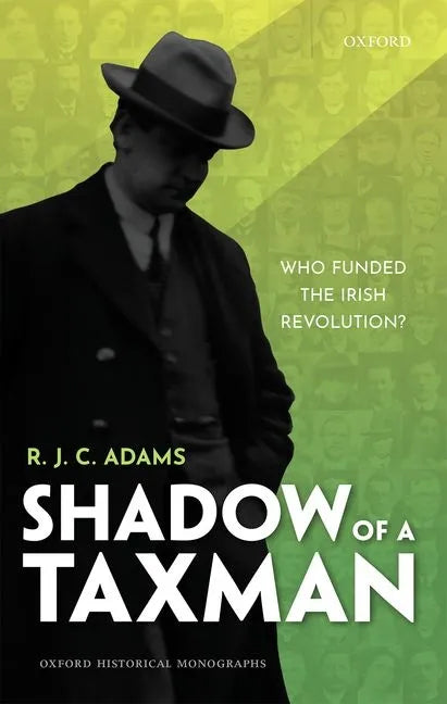 Shadow of a Taxman: Who Funded the Irish Revolution? - Hardcover