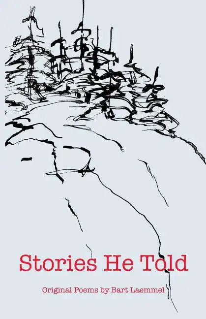Stories He Told: Original Poems by Bart Laemmel - Paperback
