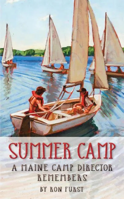 Summer Camp: A Maine Camp Director Remembers - Paperback