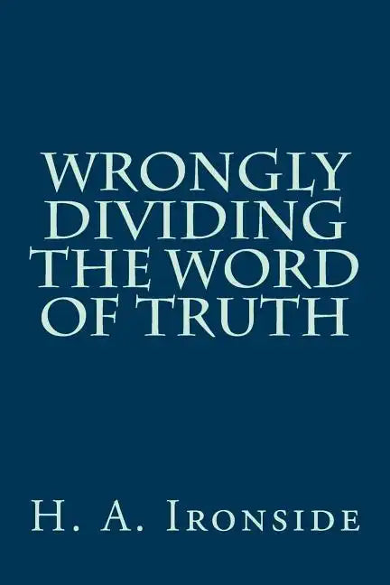 Wrongly Dividing The Word of Truth - Paperback