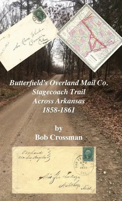 Butterfield's Overland Mail Co. Stagecoach Trail Across Arkansas 1858-1861 - Hardcover