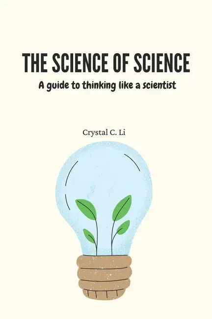 The Science of Science: A guide to thinking like a scientist - Paperback