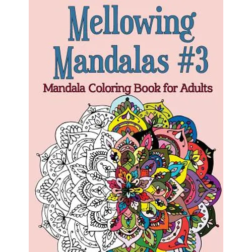 Mellowing Mandalas, Book #3: Mandala Coloring Book for Adults - Paperback