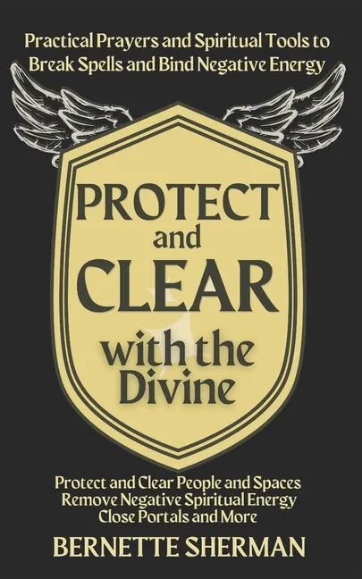 Protect and Clear with the Divine: A Practical Book of Protection for Everyday People - Paperback