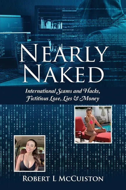 Nearly Naked: International Scams and Hacks, Fictitious Love, Lies & Money - Paperback
