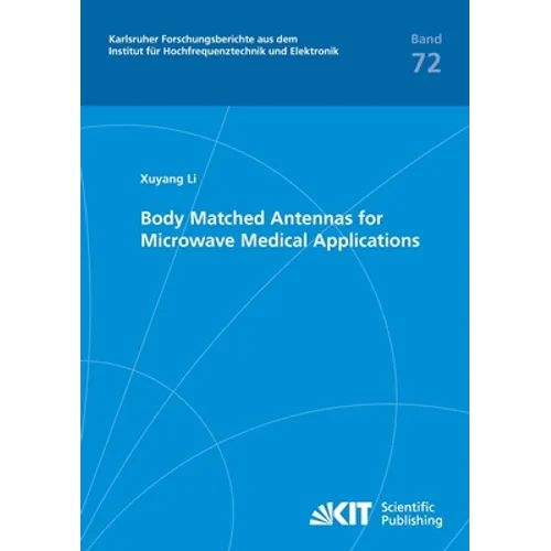 Body Matched Antennas for Microwave Medical Applications - Paperback