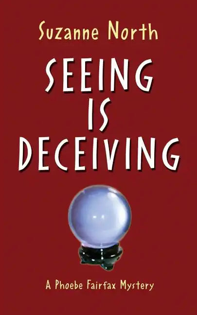 Seeing is Deceiving: A Phoebe Fairfax Mystery - Paperback