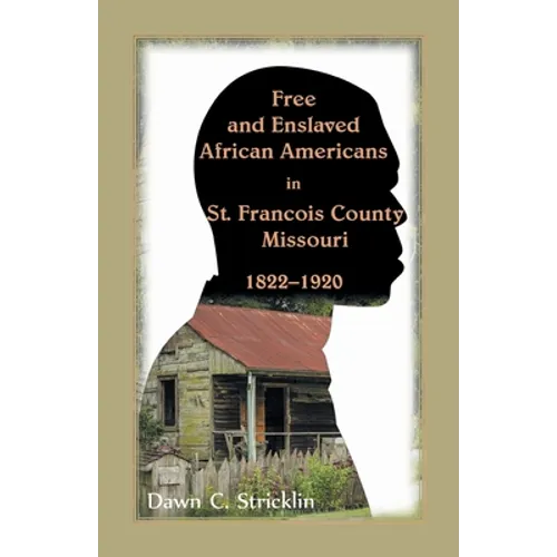 Free and Enslaved African Americans in St. Francois County, Missouri, 1822-1920 - Paperback