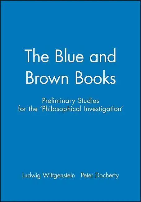 The Blue and Brown Books: Preliminary Studies for the 'Philosophical Investigation' - Paperback