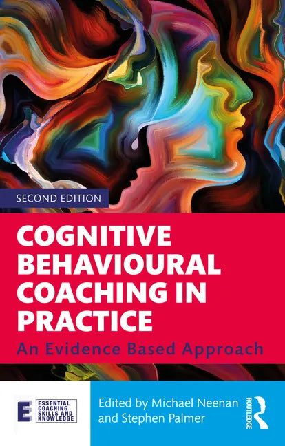 Cognitive Behavioural Coaching in Practice: An Evidence Based Approach - Paperback