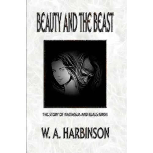 Beauty and the Beast: The Story of Nastassja and Klaus Kinski - Paperback