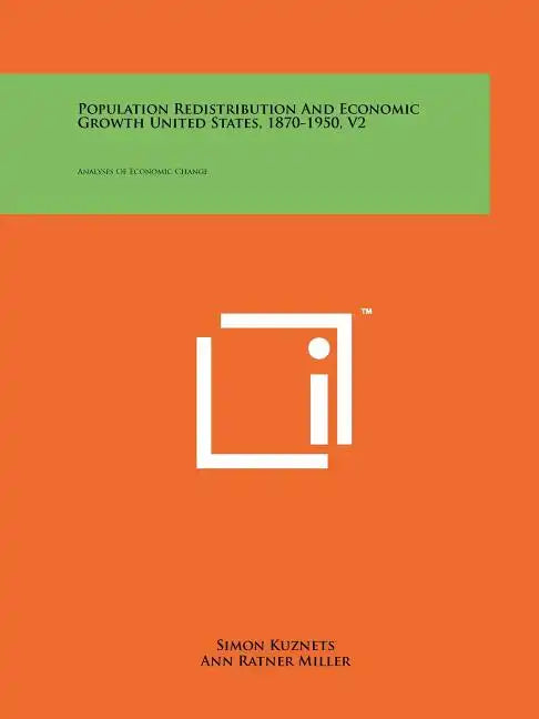 Population Redistribution And Economic Growth United States, 1870-1950, V2: Analyses Of Economic Change - Paperback