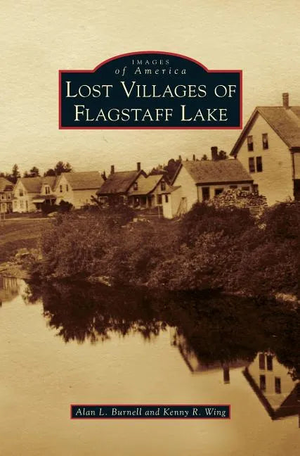 Lost Villages of Flagstaff Lake - Hardcover
