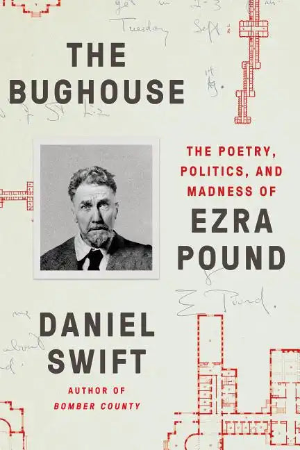 The Bughouse: The Poetry, Politics, and Madness of Ezra Pound - Paperback