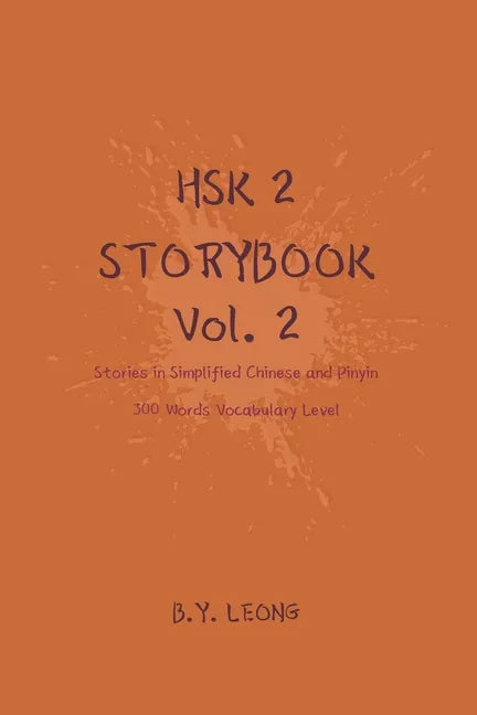 HSK 2 Storybook Vol 2: Stories in Simplified Chinese and Pinyin, 300 Word Vocabulary Level - Paperback