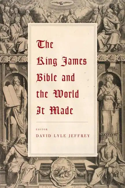 The King James Bible and the World It Made - Paperback