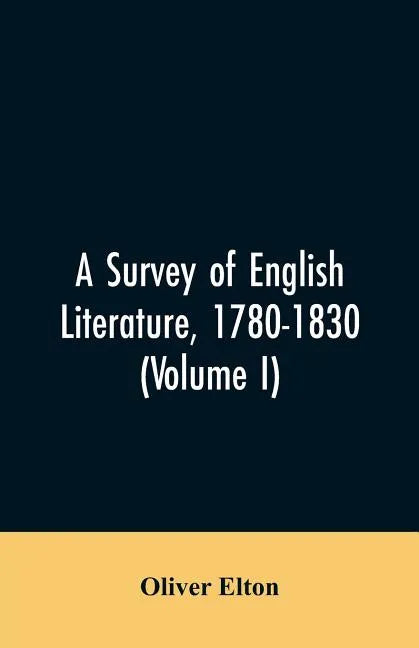 A survey of English literature, 1780-1830 (Volume I) - Paperback