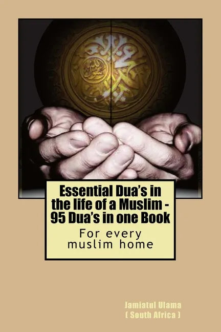 Essential Dua's in the life of a Muslim: 95 Dua's in one Book - Paperback