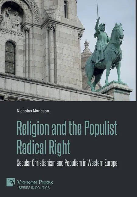 Religion and the Populist Radical Right: Secular Christianism and Populism in Western Europe - Hardcover