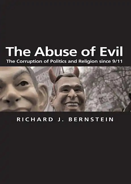 The Abuse of Evil: The Corruption of Politics and Religion Since 9/11 - Paperback