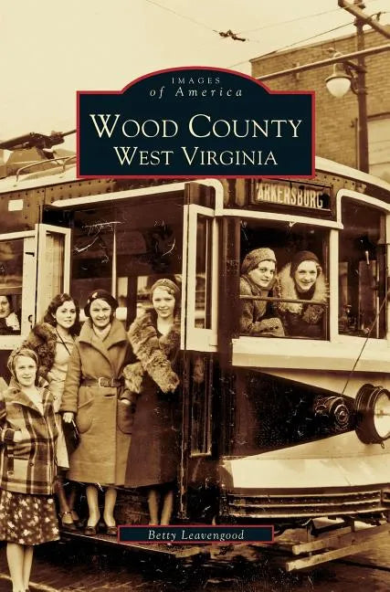 Wood County: West Virginia - Hardcover